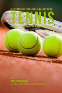 Die besten Muskelaufbau-Shakes furs Tennis: Proteinreiche Gerichte, um dich starker und schneller zu machen