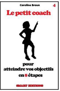 Le petit coach pour atteindre vos objectifs en 8 étapes