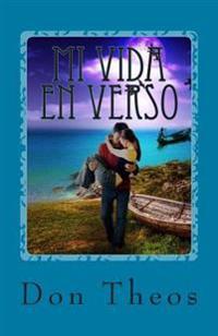 Mi Vida en Verso: Poemas, Canciones y Relatos
