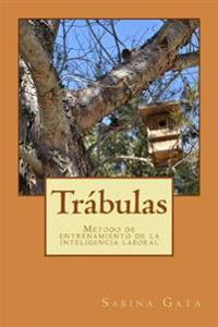 12 Trábulas: Método para el entrenamiento de tu inteligencia laboral