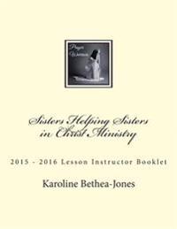 Sisters Helping Sisters in Christ Ministry 2015-2016