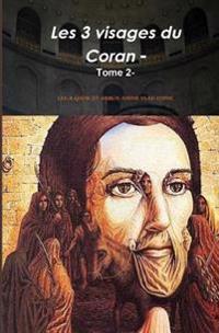 Les trois visages du coran-: tome 2