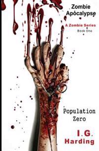 Zombie Apocalypse: Population Zero [Zombie Apocalypse Books]