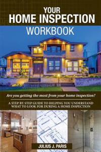 Your Home Inspection Workbook: Are you getting the most from your home inspection?