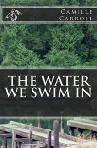 The Water We Swim In