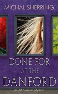 Done for at the Danford: An art museum mystery