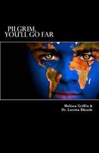 "Pilgrim, You'll Go Far": The exciting experiences of a young missionary girl who left everything she knew to follow the plan God had for her life.