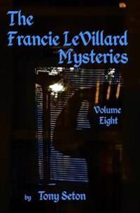 The Francie LeVillard Mysteries - Volume VIII