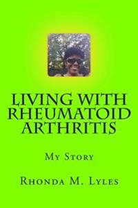 Living With Rheumatoid Arthritis: My Story
