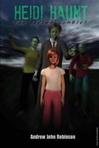 Heidi Haunt: The Living Zombie!
