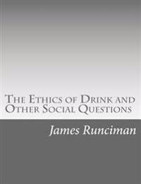 The Ethics of Drink and Other Social Questions