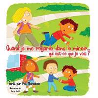Quand je me regarde dans le miroir... qui est-ce que je vois?
