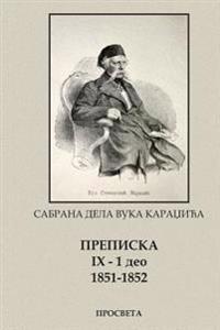 Vuk Karadzic, Prepiska IX 1851-1852 1 Deo