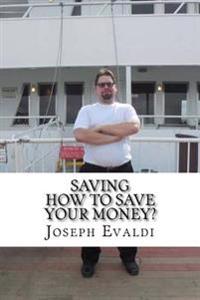 Saving: How to Save Your Money?