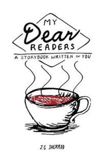 My Dear Readers: A storybook written for you.