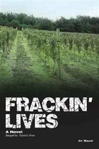 Frackin' Lives: Sequel to Twisted Vines