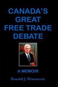 Canada's Great Free Trade Debate A Memoir