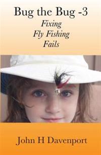 Bug the Bug -V3: Fixing Fly Fishing Fails