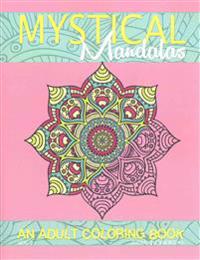 Mystical Mandalas: An Adult Coloring Book