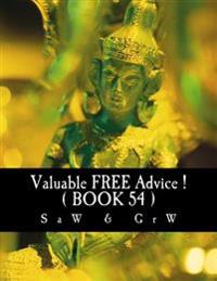 Valuable FREE Advice ! ( BOOK 54 )