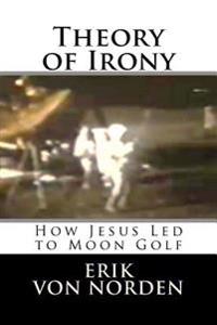 Theory of Irony: How Jesus Led to Moon Golf