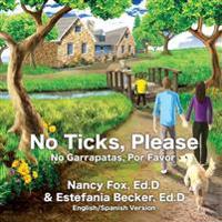 No Ticks, Please No Garrapatas, Por Favor