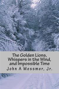The Golden Lions, Whispers in the Wind, and Impossible Time: Special Combo Edition