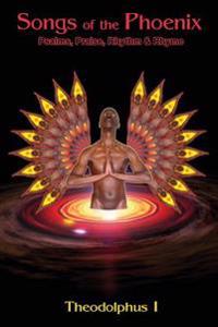 Songs of the Phoenix: Psalms, Praise, Rhythm & Rhyme