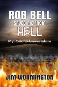 Rob Bell Saved Me from Hell