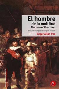 El hombre de la multitud/The man of the crowd: Edición bilingüe/Bilingual edition