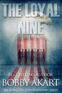 The Loyal Nine: (The Boston Brahmin Book 1)