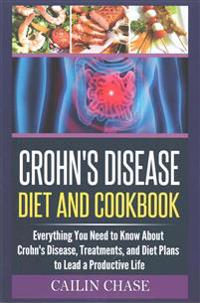 Crohns Disease: The Ultimate Guide For The Treatment and Relief From Crohn's Disease ( Crohns Disease Crohns Cookbook)