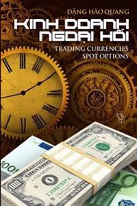 Kinh Doanh Ngoai Hoi: Trading Currencies Spot Options