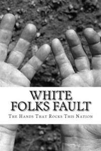 white folks fault: The Hands That Rocks This Nation