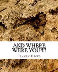 And Where Were You?!!?