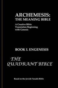 Archemesis: The Meaning Bible, Book 1: Engenesis
