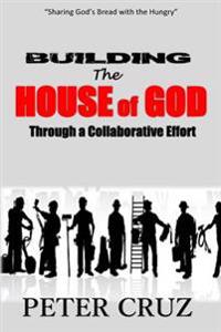 Building the House of God: Through a Collaborative Effort