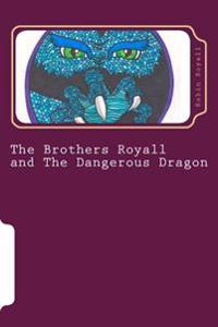 The Brothers Royall: And the Dangerous Dragon