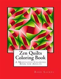 Zen Quilts Coloring Book: A Meditative Coloring Book for Adults