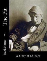 Kirjan kansi "The Pit: A Story of Chicago"