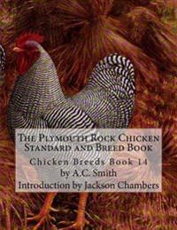 The Plymouth Rock Chicken Standard and Breed Book