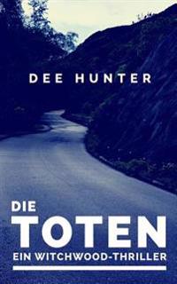 Die Toten. Ein Witchwood-Thriller