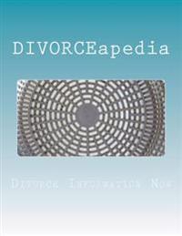 DIVORCEapedia: The Who, What, When, Where & How Of Divorce
