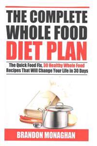The Complete Whole Food Diet Plan