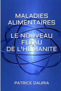 Maladies Alimentaires Le nouveau Fléau de l'Humanite