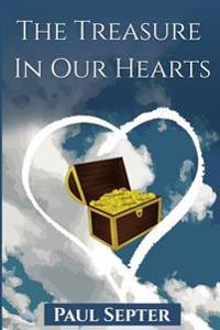 The Treasure In Our Hearts: God's Love Shed Abroad