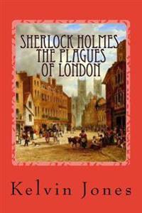 Sherlock Holmes: The Plagues Of London