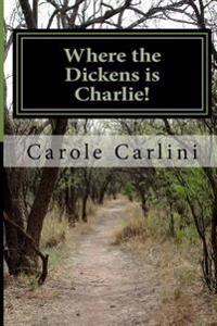Where the Dickens is Charlie!
