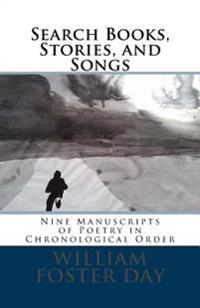 Search Books, Stories, and Songs: Eight Manuscripts of Poetry in Chronological Order