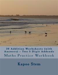 30 Addition Worksheets (with Answers) - Two 5 Digit Addends: Maths Practice Workbook